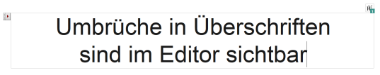 Umbrüche in Überschriften sind im Editor sichtbar