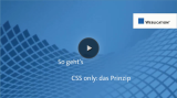3 Videos zu CSS-Only: Die Design-Technologie by Weblication® 